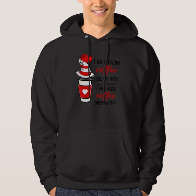 I Will Drink Coffee Here Or There Hat Funny Book A Hoodie (Front)