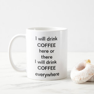 I will drink COFFEE Mug