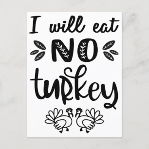 I will eat no turkey vegan thanksgiving black text postcard