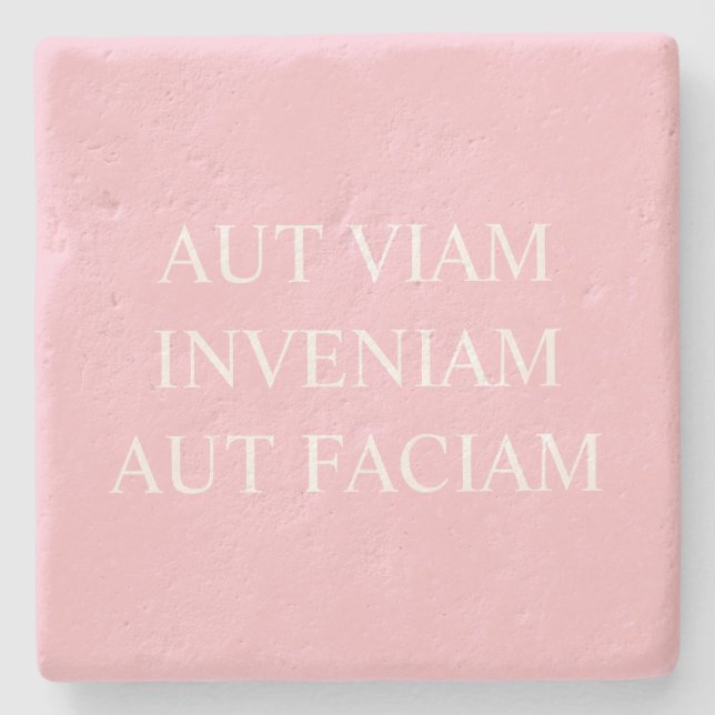 I Will Either Find A Way Or... Latin Pink Stone Coaster (Front)