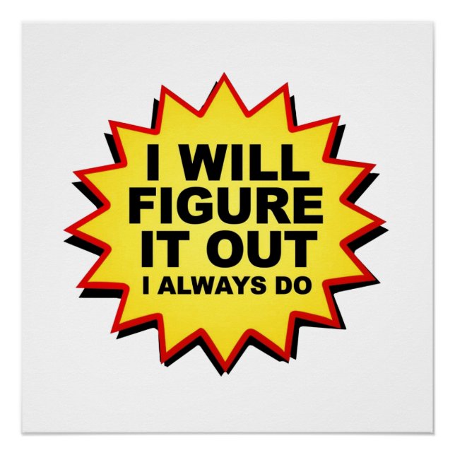 I Will Figure It Out I Always Do Poster (Front)