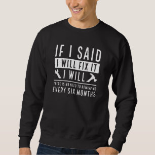 I Will Fix It Sweatshirt