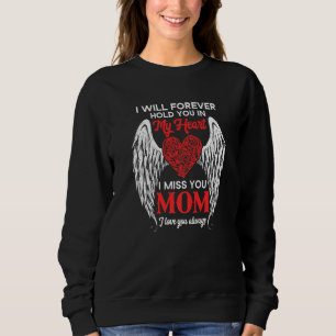 I Will Forever Hold You In My Heart Miss My Mum Al Sweatshirt