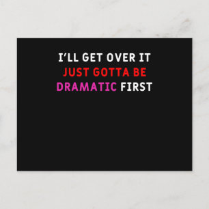 i will get over it just gotta be dramatic first - postcard