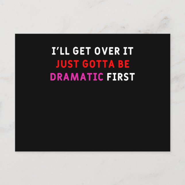 i will get over it just gotta be dramatic first - postcard (Front)