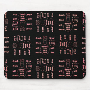 I will live, love and drink mouse mat