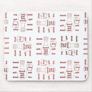 I will live, love and drink mouse mat