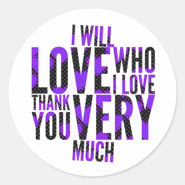 I Will Love Who I Love Purples Classic Round Sticker (Front)