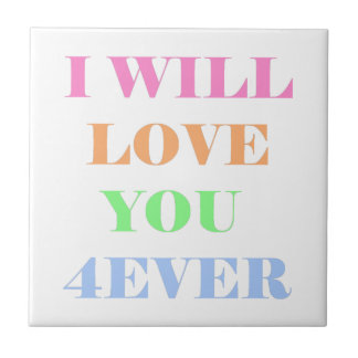 i will love you 4ever ceramic tile