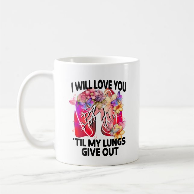 I Will Love You 'Til My Lungs Give Out Coffee Mug (Left)