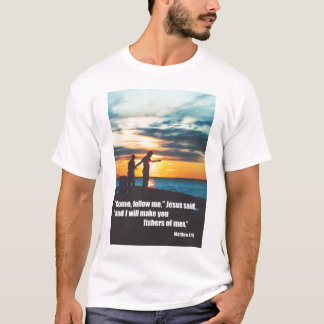 I will make you fishers of men T-Shirt