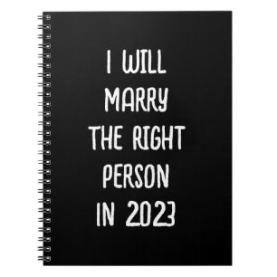 I Will Marry The Right Person In 2023 - Black Notebook