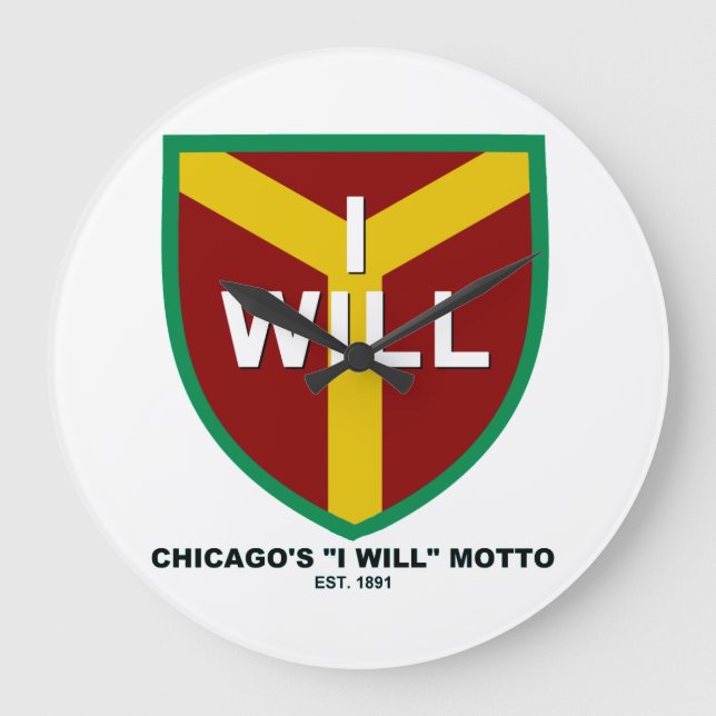 "I Will" Motto, Slogan of Chicago, IL  Large Clock (Front)
