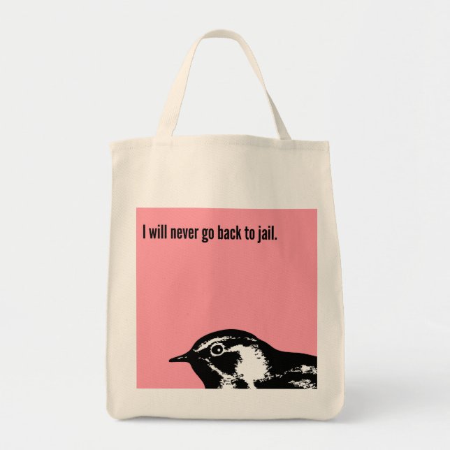 I will never go back to jail. tote bag (Front)