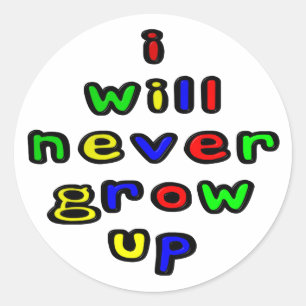 I Will Never Grow Up Classic Round Sticker