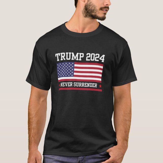 I Will Never Surrender Trump 2024 T-Shirt (Front)