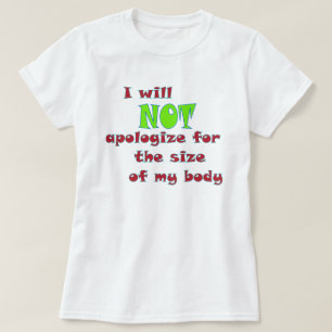 I will NOT apologise for the size of my body Plus T-Shirt