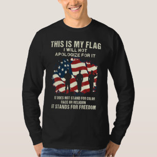 I Will Not Apologise For This Flag It Stands For F T-Shirt