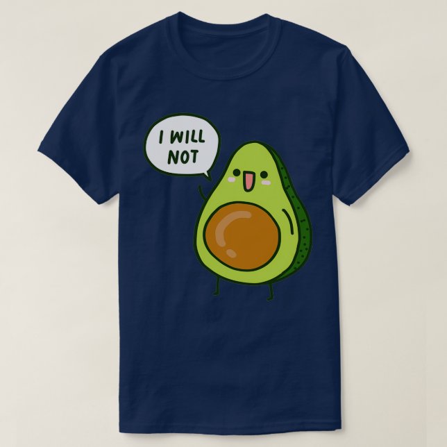 I Will Not Avocado T-Shirt (Design Front)