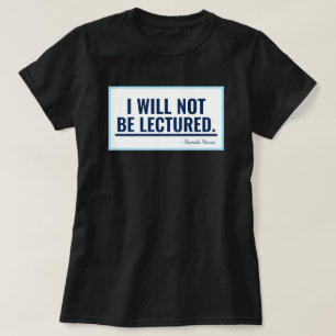 I Will Not Be Lectured Kamala Harris Quote T-Shirt