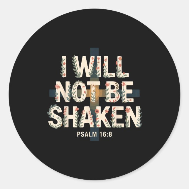 I Will Not Be Shaken Psalm 16-8 Christian  Classic Round Sticker (Front)