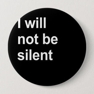 I will not be silent 10 cm round badge