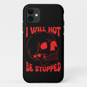 I WILL NOT BE STOPPED inspirational skull art iPhone 11 Case