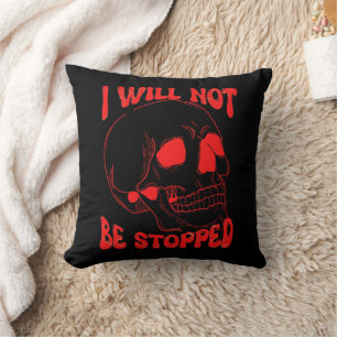 I WILL NOT BE STOPPED inspirational skull art Cushion