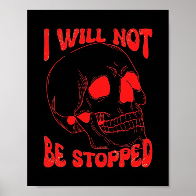 I WILL NOT BE STOPPED inspirational skull art      Poster (Front)