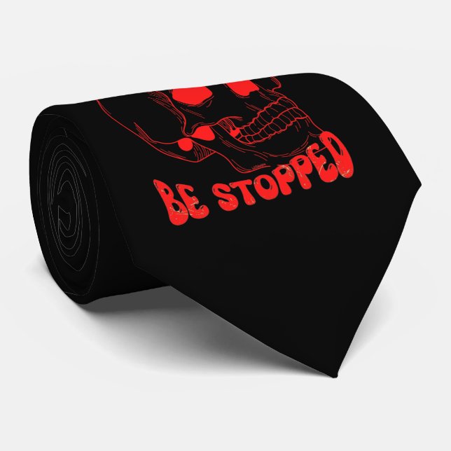 I WILL NOT BE STOPPED inspirational skull art      Tie (Rolled)