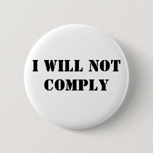 I Will Not Comply 6 Cm Round Badge