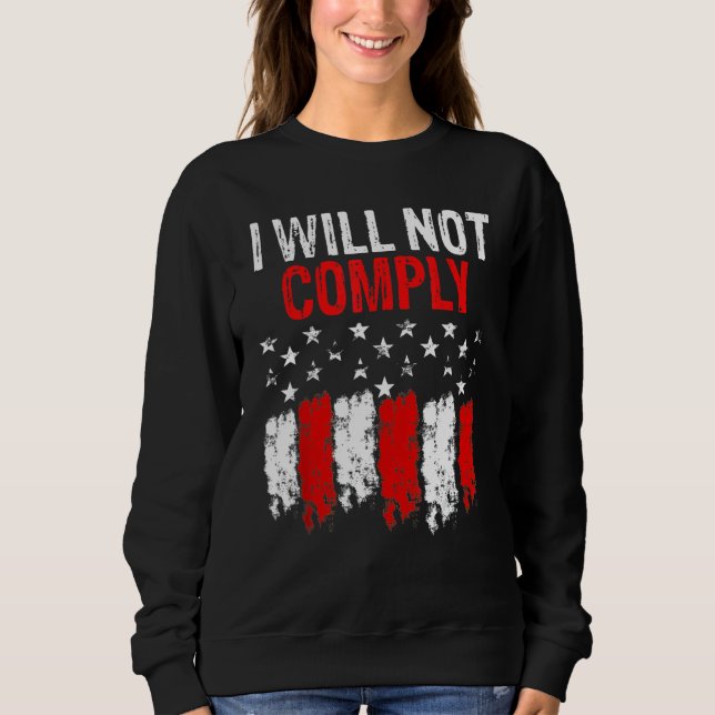 I Will Not Comply American Flag Sweatshirt (Front)