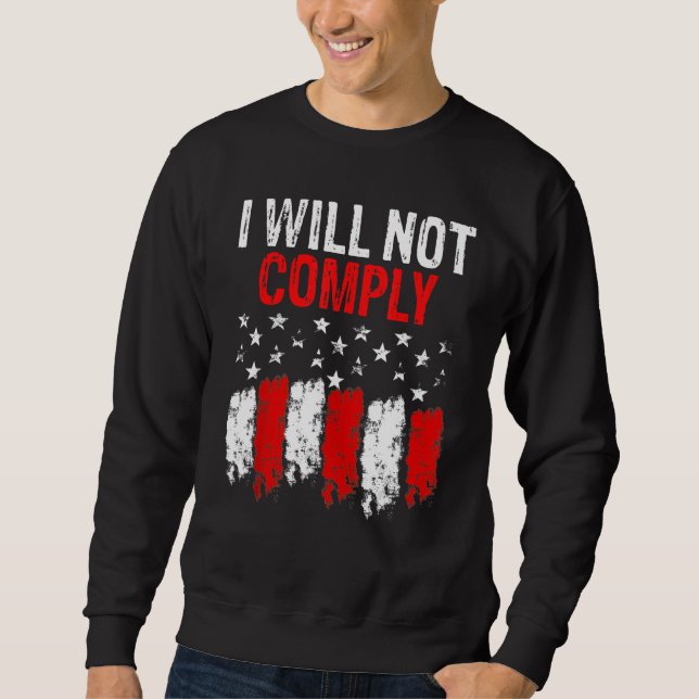 I Will Not Comply American Flag Sweatshirt (Front)