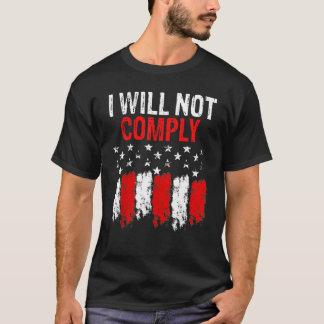 I Will Not Comply American Flag T-Shirt