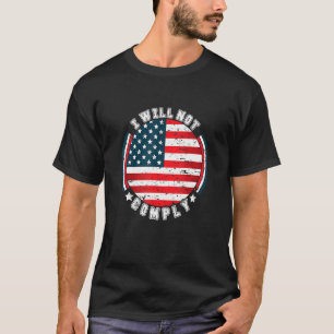 I Will Not Comply No Mandates American Flag Medica T-Shirt