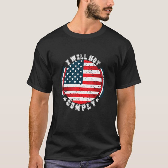 I Will Not Comply No Mandates American Flag Medica T-Shirt (Front)