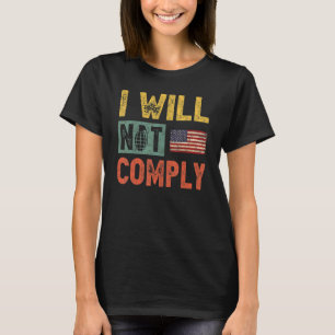 I Will Not Comply No Mandates American Flag Medica T-Shirt