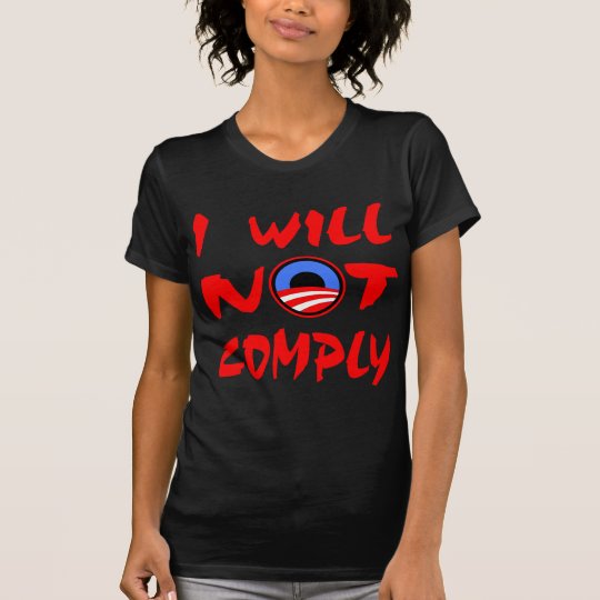 I Will Not Comply Obama T-Shirt