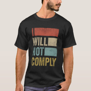 I Will Not Comply Shirt - Anti-Vax