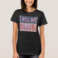 I Will Not Comply Statement Opinion Freedom Choice