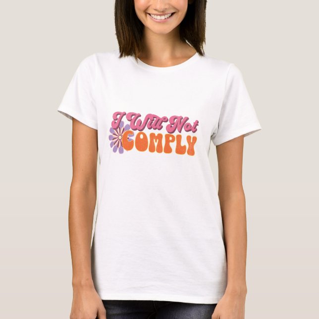 I Will Not Comply T-Shirt (Front)