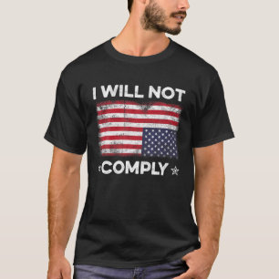 I Will Not Comply Upside Down USA Flag Fun America T-Shirt