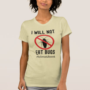 I Will Not Eat Bugs Anti NWO Great Reset T-Shirt