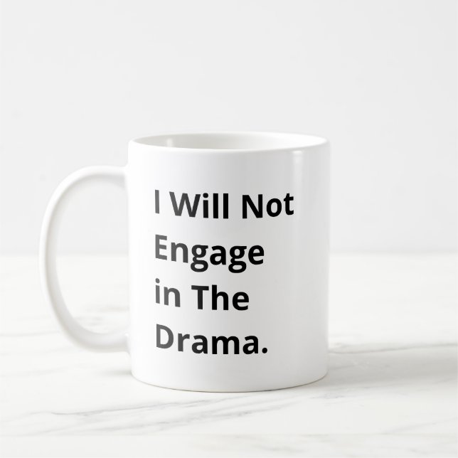 I Will Not Engage in Funny Quote with Black Text Coffee Mug (Left)