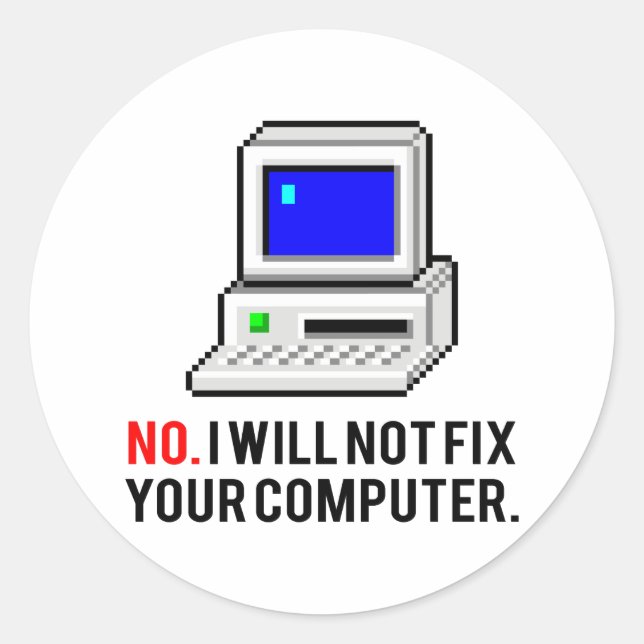 I will not fix your computer classic round sticker (Front)