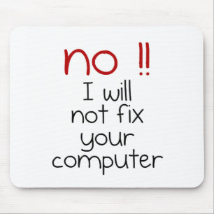 I will not fix your Computer Mouse Mat