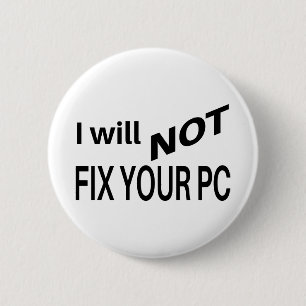 I Will NOT Fix Your PC   Programmer Gift 6 Cm Round Badge