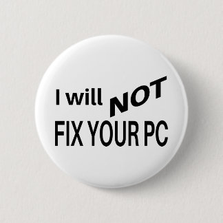 I Will NOT Fix Your PC | Programmer Gift 6 Cm Round Badge