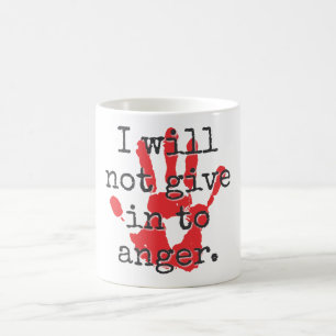 I Will Not Give In To Anger - Inspirational Quotes Coffee Mug