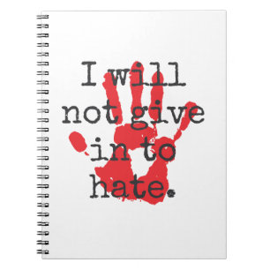 I Will Not Give In To Hate - Inspirational Quotes Notebook